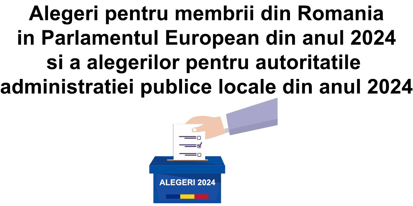 Alegeri pentru membrii din Romania in Parlamentul European din anul 2024 si a alegerilor pentru autoritatile administratiei publice locale din anul 2024